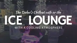 Ice caf&eacute; & bar with SNOW SCULPTURES: the Chillout Lounge in Dubai