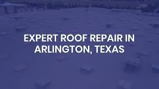 ROOF REPAIR IN TEXAS - EXPERT ROOF REPAIR IN ARLINGTON TEXAS