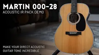 Martin 000-28 Acoustic IR Pack demo // Make your direct acoustic sound amazing