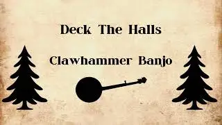Deck The Halls - Clawhammer Banjo 