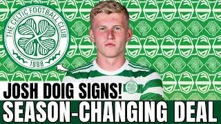 EXPLOSION: CELTIC SEAL JOSH DOIG AND TRANSFORM THE SEASON | CELTIC NEWS