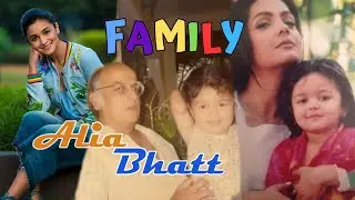 Alia Bhatt Family | Alia Bhatt Lifestyle | Biography | celebrity Craze