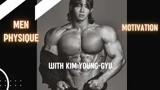 Men Physique Motivation with Kim young_ Gyu