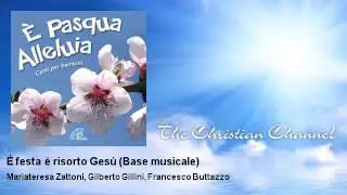 Mariateresa Zattoni, Gilberto Gillini, Francesco Buttazzo - &Eacute; festa &eacute; risorto Ges&ugrave;