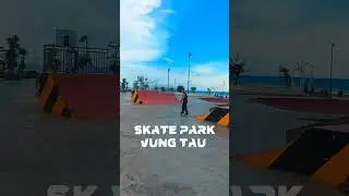 skate park 2025 Vung Tau