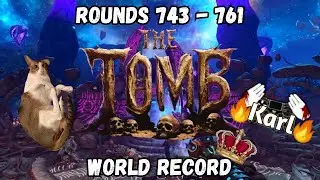 (World Record) The Tomb Rounds 743 - 761