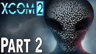 XCOM 2 Walkthrough Part 2 Gameplay Lets Play Review