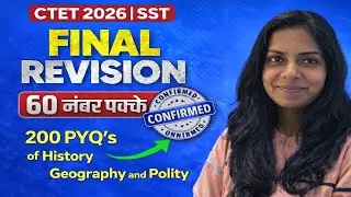 CTET 2026 SST Final Revision | 200 PYQs | History Geography Polity | 60 Marks Confirmed