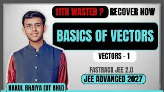 Complete 11 Backlog | Basics of Vectors | Vectors - 01 | Fastrack JEE 2.0