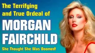 The Truly Terrifying Ordeal of Morgan Fairchild