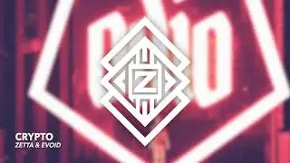 ZETTA & EVOID - CRYPTO [DUBSTEP]
