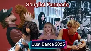My Guesses For JUST DANCE 2025 / SONGLIST FANMADE