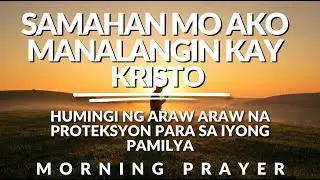 Makapangyarihang Panalangin para sa Araw-araw na Proteksyon ng Iyong Pamilya Powerful Tagalog Prayer