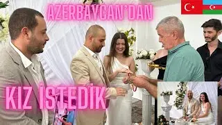 AZERBAYCAN’DAN KIZ İSTEDİK