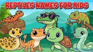 Learning Reptile Names for Kids 🦎 | Fun & Easy Reptiles Vocabulary for Children