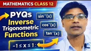 Inverse Trigonometric Functions PYQs | Domain & Range | Class 12 Maths Board Exam