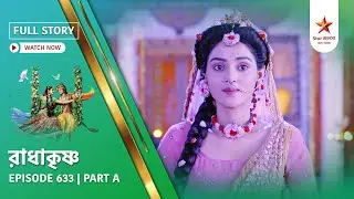 Full Story | Radha Krishna | Episode 633 | Part A