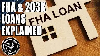 FHA & 203K LOANS EXPLAINED