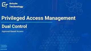 Dual Control Request in Privileged Access Management | Grizzle Technology
