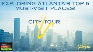 Exploring Atlanta's Top 5 Must Visit Places