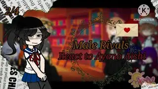 Male Rivals react to Ayano | AU | 2/4 | Not OG | Yandere Simulator 