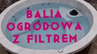 Balia ogrodowa z filtrem