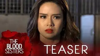 The Blood Sisters July 16, 2018 Teaser
