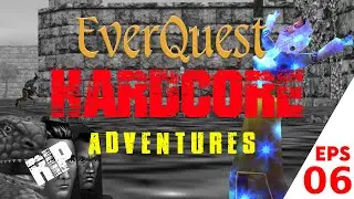[EPS 06] EverQuest Hardcore Adventures: 