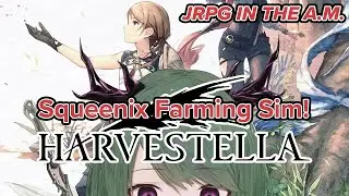 JRPG in the A M  ｜ Harvestella, JRPG + Farming Sim!