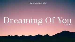 Dreaming Of You 💕 | Romantic Love Song Lyrics | HeartVibes Lyrics