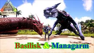 ARK - ADDITIONS SEASON 2: #17 M&igrave;nh đ&atilde; thu phục được Mangarm v&agrave; Basilisk si&ecirc;u xịn