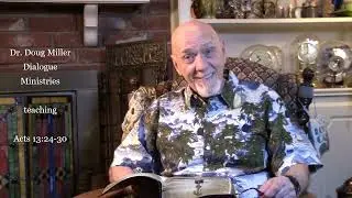 Dr. Doug Miller, Dialogue Ministries, July 7, 2024, teaching Acts 13:24-30