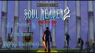 Soul Reaver 2 Remastered, 100% прохождение (все трофеи/достижения)