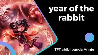 [EN] - TFT - 8 - Year of the rabbit (22nd) drops Chibi Panda Annie