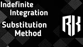 Indefinite Integration Part - 6 { Substitution Method (1/3) }