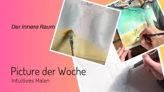 Intuitives Malen: Wenn der innere Raum der Gef&uuml;hle seine R&auml;ume  &ouml;ffnet
