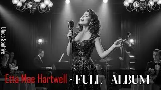 Etta Mae Hartwell - FULL ALBUM  | Official Music Video  | Soulful Blues