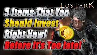 Lost Ark 5 Items That You Should Invest RIGHT NOW! Make Some Gold!