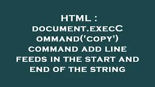 HTML : document.execCommand('copy') command add line feeds in the start and end of the string