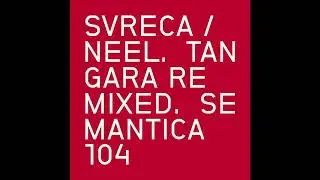 Svreca & Neel - T&aacute;ngara (Acronym Remix One)  [SEM104]