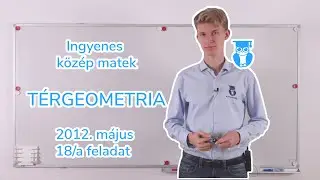 11-09 Térgeometria - 2012. május 18/a feladat - Középszintű matematika
