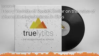 Modern Financial Advisor Podcast - Episode 8 - Henry Yoshida of Rocket Dollar