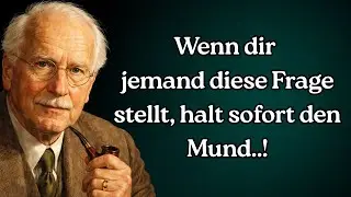 Wenn dir jemand diese Frage stellt, halt sofort den Mund! | Carl Jung