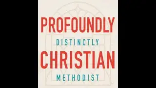Profoundly Distinctly Christian Methodist - Questions 33 &34