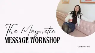 THE MAGNETIC MESSAGE WORKSHOP FOR CONTENT CREATORS