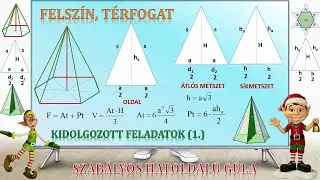 SZABÁLYOS HATOLDALÚ GÚLA FELSZÍNE ÉS TÉRFOGATA (1. feladat)