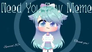 Need you now Meme || 80+ Special, kinda Lazy qwp || Gacha Life ||