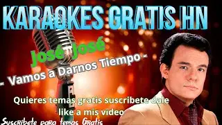 José José - Vamos a Darnos Tiempo - Karaoke Original