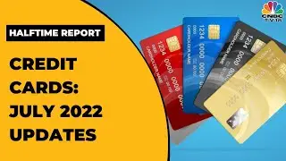 Credit Cards: July 2022 Updates: Issuance At 6-Month Low & Rise In Spending | Halftime Report