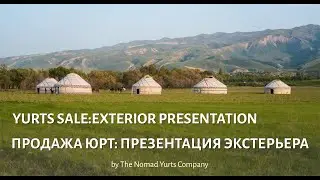 Yurts Sale: Exterior Presentation / Продажа Юрт: Презентация Экстерьера
